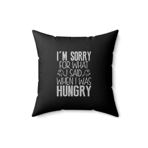 I'm Sorry For What I Said When I Was Hungry Gym Workout Running Weight Lifting Square Pillow Cover