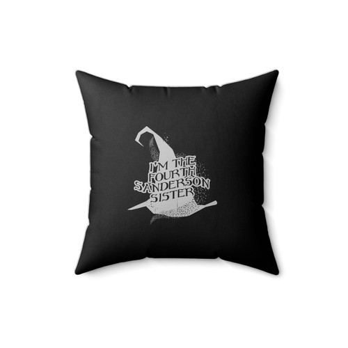 I'm The Fourth Sanderson Sister Funny Retro Halloween Salem Witch Witches Geekery Humor Square Pillow Cover