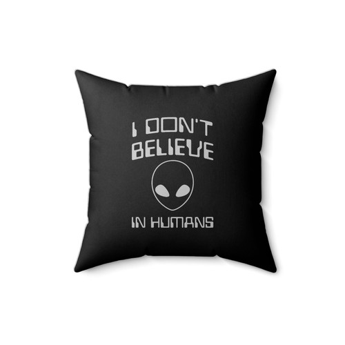 I Don't Believe In Humans Alien Ufo Square Pillow Cover