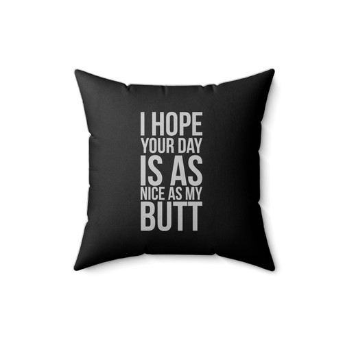 I Hope Your Day Is As Nice As My Butt Exercise Funny Sayings Square Pillow Cover