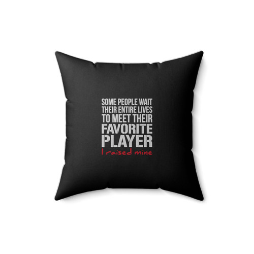 I Raised Mine Football Some People Wait Football Dad Football Player High School Football Lover Square Pillow Cover