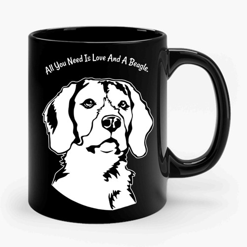 All You Need Is Love And A Beagle Ceramic Mug