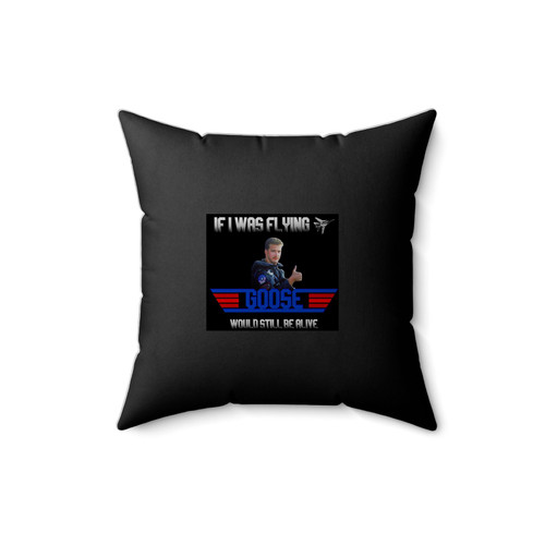 If I Was Flying Goose Would Still Be Alive Top Gun Square Pillow Cover