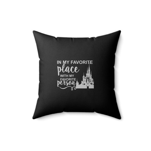 In My Favorite Place With My Favorite Person Disney Castle Disney Family Square Pillow Cover