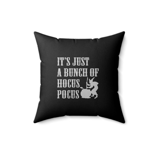 It's Just A Bunch Of Hocus Pocus Halloween Party Funny Halloween Witches Square Pillow Cover