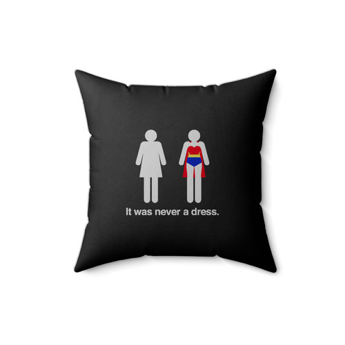 It Was Never A Dress Fun Wonder Woman Female Icon Feminism Square Pillow Cover