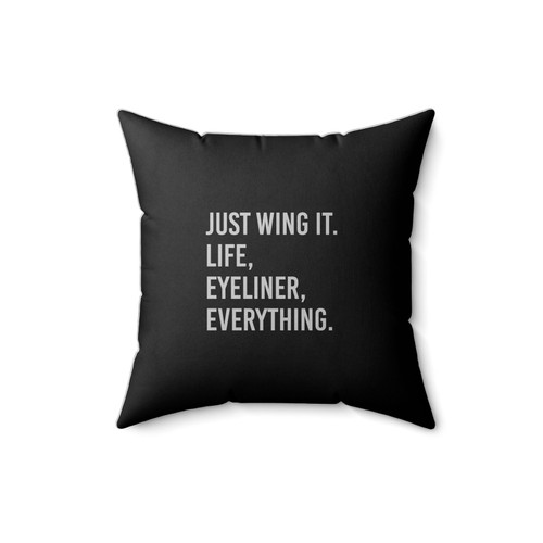 Just Wing It Life Eyeliner Everything Funny Quote Gift Square Pillow Cover