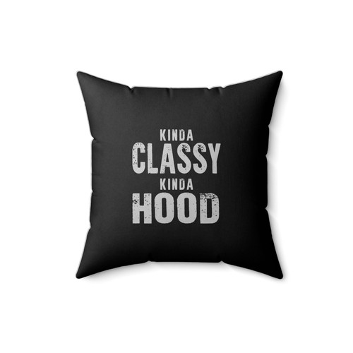 Kinda Classy Kinda Hood Square Pillow Cover