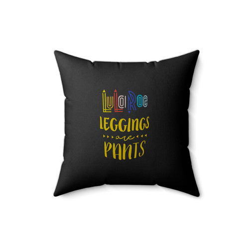 Lularoe Inspired Leggings Are Pants Lularoe Square Pillow Cover
