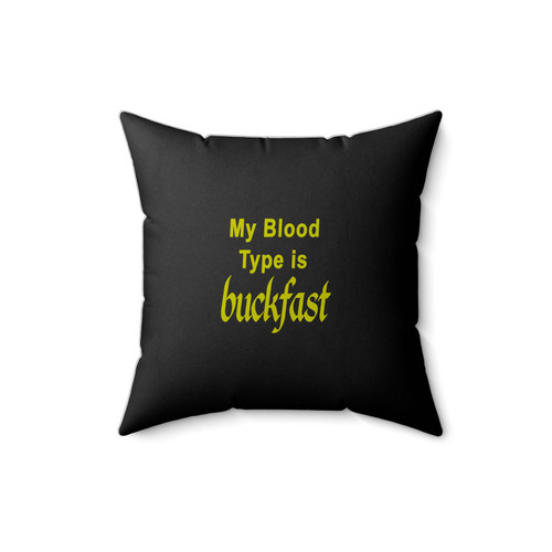 My Blood Type Is Buckfast Square Pillow Cover