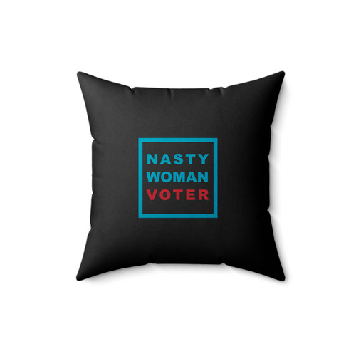Nasty Woman Voter Square Pillow Cover
