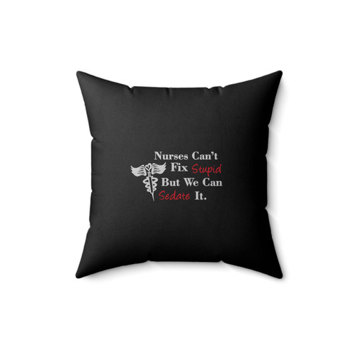 Nurses Can't Fix Stupid But We Can Sedate It Funny Medical Student Nurse Square Pillow Cover