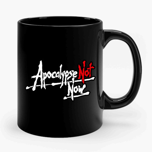 apocalypse not now  Ceramic Mug