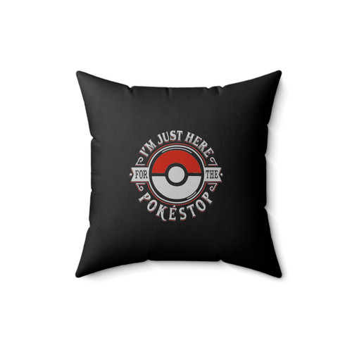 Pokemon Go Im Just Here For The Pokestop Square Pillow Cover