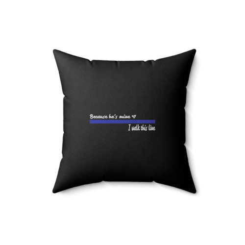 Police Wife Thin Blue Line Because You're Mine Law Enforcement Square Pillow Cover