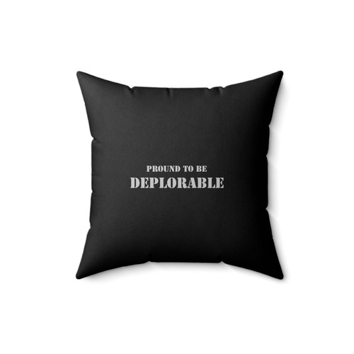 Proud To Be Deplorable Donald Trump Hillary Clinton 2016 Conservative Funny Politics Square Pillow Cover