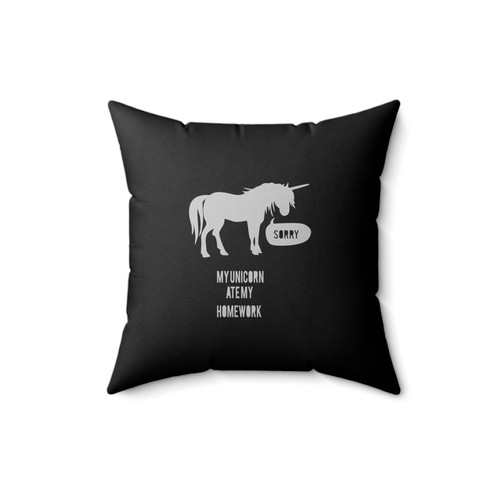 Sorry My Unicorn Ate My Homework Unicorn Quote Square Pillow Cover