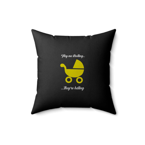 They Me Strolling They're Hating Funny Square Pillow Cover