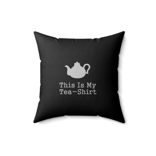 This Is My Tea Shirt Square Pillow Cover