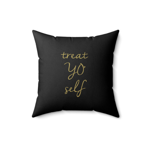 Treat Yo' Self Saying Funny Slogan Square Pillow Cover