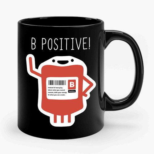 B Positive Blood Type Pun Optimist Think Positive Attitude Ceramic Mug