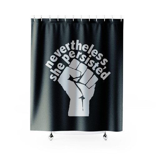 Nevertheless She Persisted Power To The People Shower Curtain