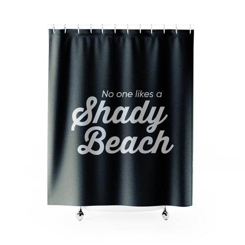 No One Likes A Shady Beach Shower Curtain