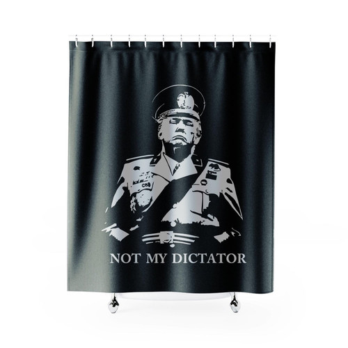 Not My Dictator Not My President Dictator Election Anti Trump Donald Trump Shower Curtain