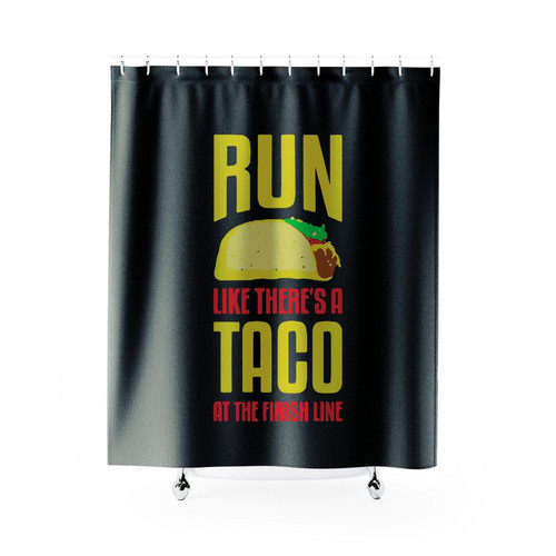 Run Like There's A Taco At The Finish Line Marathon Shower Curtain