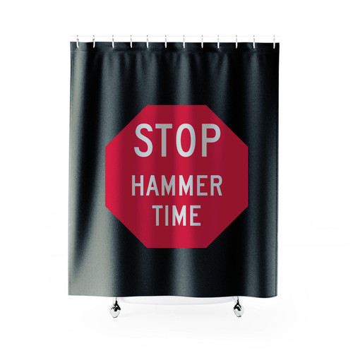 Stop Hammer Time Shower Curtain