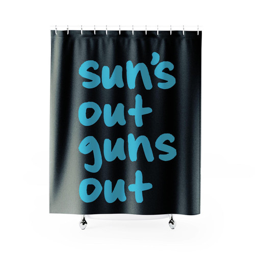 Suns Out Guns Out Funny 1 Shower Curtain