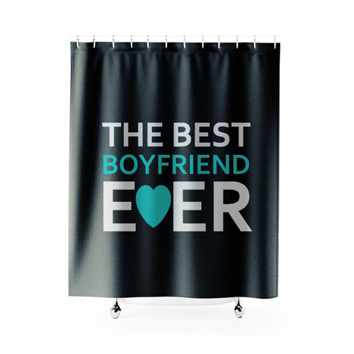 The Best Boyfriend Ever Shower Curtain