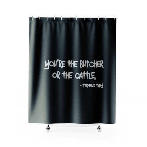 Walking Dead You're The Butcher Or The Cattle Shower Curtain