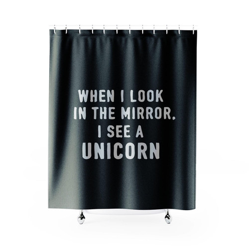 When I Look In The Mirror I See A Unicorn Shower Curtain