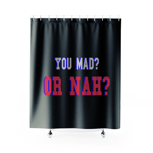 You Mad Or Nah Hosted Shower Curtain