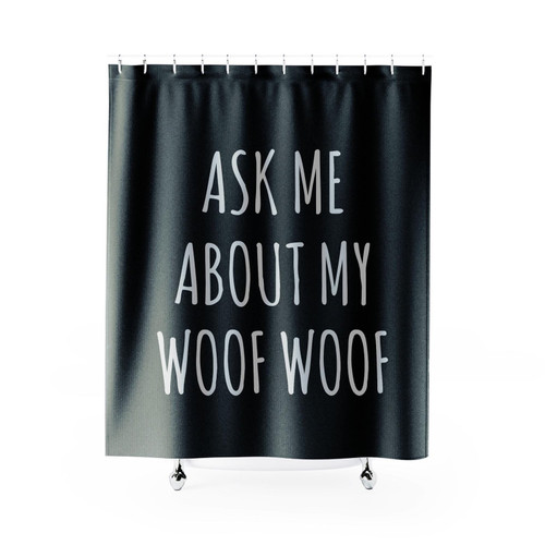 Ask Me About My Woof Woof Funny Shower Curtain