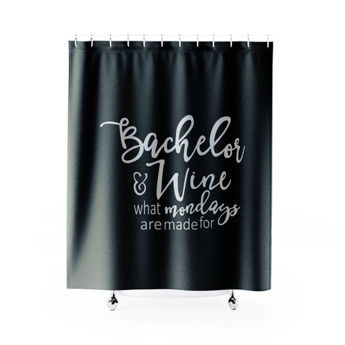 Bachelor & Wine What Mondays Are Made For Shower Curtain