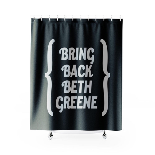 Bring Back Beth Greene Shower Curtain