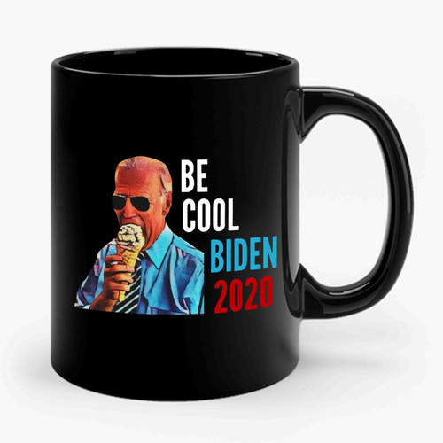 Biden 2020 Be Cool Ceramic Mug