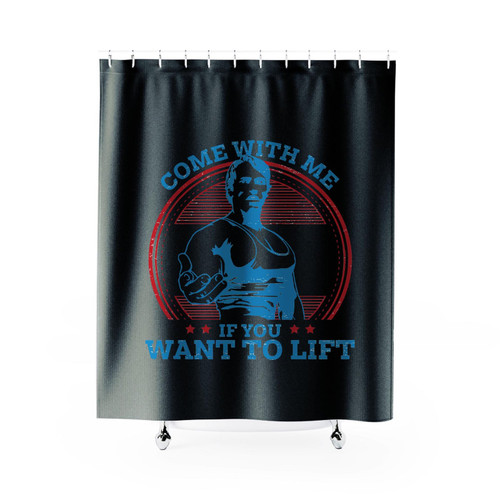 Come With Me If You Want To Lift 1 Shower Curtain