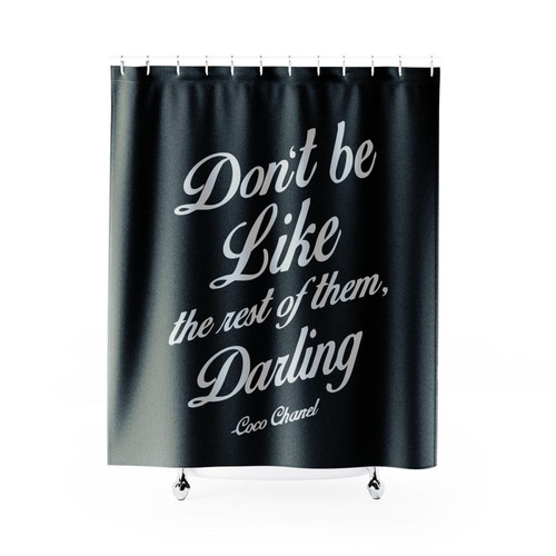 Don't Be Like The Rest Of Them Darling Shower Curtain