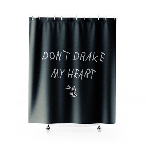Don't Drake My Heart Drake Pray Drake Fan Funny Shower Curtain
