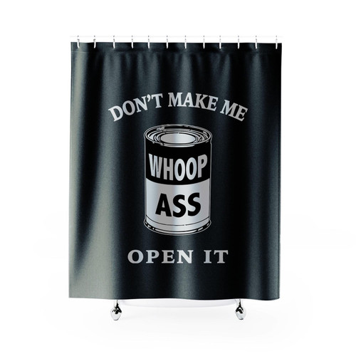 Don't Make Me Open It Whoop Ass Funny Shower Curtain