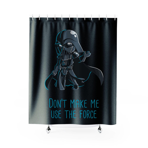 Don't Make Me Use The Force Shower Curtain