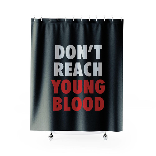 Don't Reach Young Blood Posters Shower Curtain