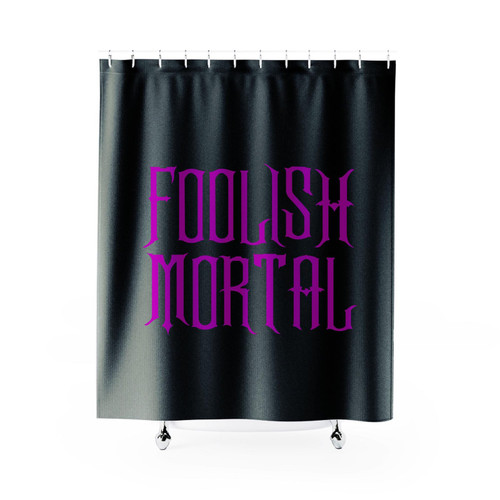 Foolish Mortal Shower Curtain