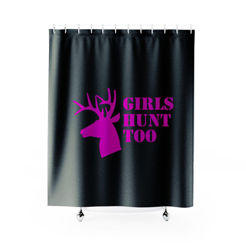 Girls Hunt Too Quote Shower Curtain