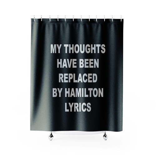 Hamilton Thoughts Have Been Replaced By Hamilton Lyrics Shower Curtain