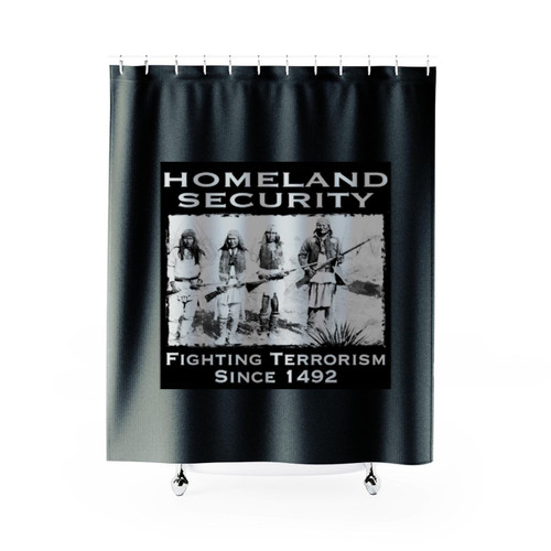 Homeland Security Fighting Terrorism Since 1492 American Indians Shower Curtain Homeland Security Fighting Terrorism Since 1492 American Indians Shower Curtain
