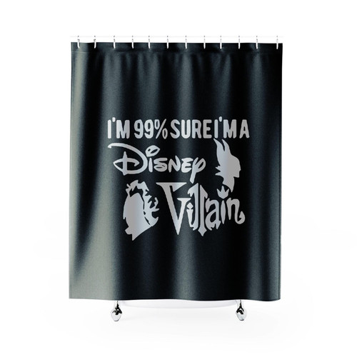 I'm 99% Sure I Am A Disney Villain Shower Curtain I'm 99% Sure I Am A Disney Villain Shower Curtain